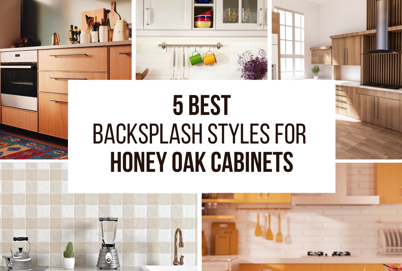 5 Best Backsplash Styles For Honey Oak Cabinets